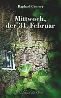 E-Book (epub) Mittwoch, der 31. Februar von Raphael Gensert