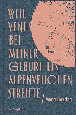 E-Book (epub) Weil Venus bei meiner Geburt ein Alpenveilchen streifte von Mona Høvring