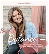 Kartonierter Einband Back to the Balance - mein Weg zu einem gesunden Gleichgewicht von Laura Schulte