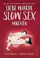 Kartonierter Einband Liebe würde Slow Sex machen von Yella Cremer, Samuel Cremer