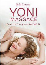 Kartonierter Einband Yoni-Massage: Lust, Heilung und Intimität von Yella Cremer