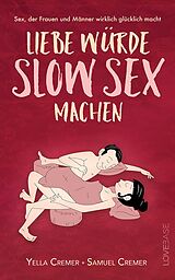 E-Book (epub) Liebe würde Slow Sex machen (2024) von Yella Cremer, Samuel Cremer
