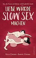 E-Book (epub) Liebe würde Slow Sex machen von Yella Cremer, Samuel Cremer