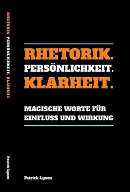 E-Book (epub) Rhetorik. Persönlichkeit. Klarheit. von Patrick Lynen