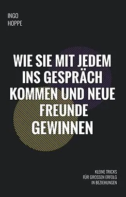 E-Book (epub) Wie Sie mit jedem ins Gespräch kommen und neue Freunde finden von Ingo Hoppe