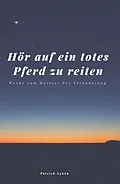 E-Book (epub) Hör auf ein totes Pferd zu reiten von Patrick Lynen