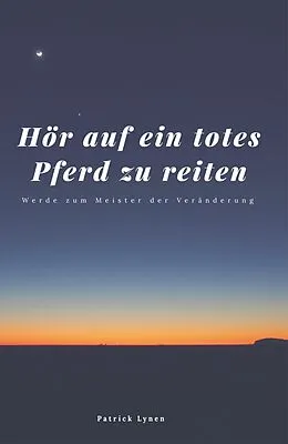 E-Book (epub) Hör auf ein totes Pferd zu reiten von Patrick Lynen