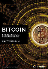 E-Book (epub) Bitcoin: Selbstbestimmung durch Mathematik von Knut Svanholm