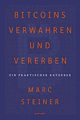 Kartonierter Einband (Kt) Bitcoins verwahren und vererben von Marc Steiner