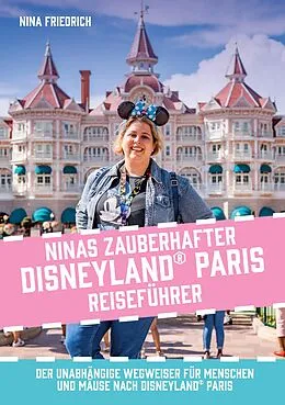 E-Book (pdf) Ninas zauberhafter Disneyland Paris Reiseführer von Nina Friedrich