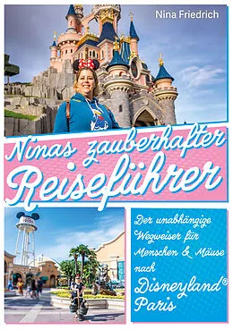 E-Book (epub) Ninas zauberhafter Reiseführer Disneyland® Paris von Nina Friedrich