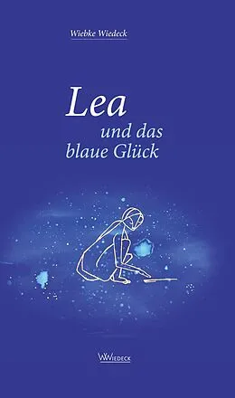 E-Book (epub) Lea und das blaue Glück von Wiebke Wiedeck