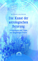 Fester Einband Die Kunst der astrologischen Beratung von Michael Allgeier