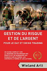 E-Book (epub) Gestion Du Risque Et De L'argent Pour Le Day Et Swing Trading von Wieland Arlt