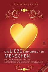 Kartonierter Einband (Kt) Die Liebe empathischer Menschen von Luca Rohleder