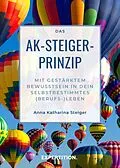 E-Book (epub) Das AK-Steiger-Prinzip von Anna Katharina Steiger