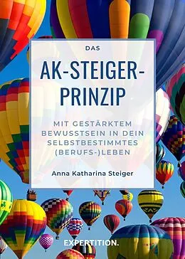 E-Book (epub) Das AK-Steiger-Prinzip von Anna Katharina Steiger