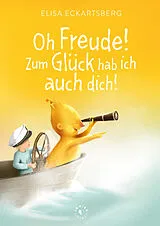 Fester Einband Oh Freude! Zum Glück hab ich auch dich! von Eckartsberg Elisa