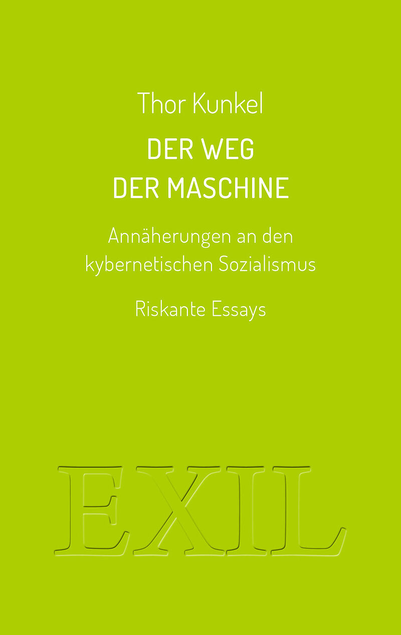 Der Weg der Maschine. Annäherungen an den kybernetischen Sozialismus