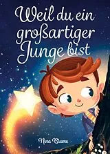 Kartonierter Einband Weil du ein großartiger Junge bist von Blume Nina