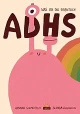 Kartonierter Einband ADHS - Was isn das eigentlich von Hannah Schmidtpott