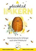 E-Book (epub) Glücklich Imkern von Felix Jäger