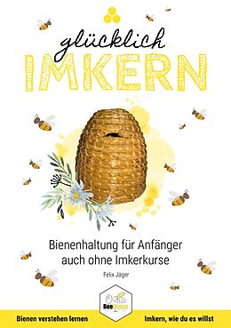 Kartonierter Einband Glücklich Imkern von Felix Jäger