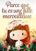 Kartonierter Einband Parce que tu es une fille merveilleuse von Sofia Beauvais