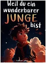 Kartonierter Einband Weil du ein wunderbarer Junge bist von Sabine Jahn