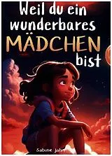 Kartonierter Einband Weil du ein wunderbares Mädchen bist von Sabine Jahn
