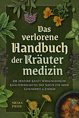 Fester Einband Das verlorene Handbuch der Kräutermedizin von Nicola Pieper