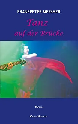 E-Book (epub) Tanz auf der Brücke von Franzpeter Messmer