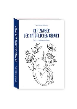 E-Book (epub) Der Zauber der Natürlichen Geburt von Frank-Robert Belewsky