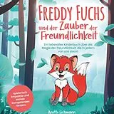 Freddy Fuchs und der Zauber der Freundlichkeit von Anette Eichmann