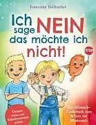 Kartonierter Einband Ich sage Nein - Das möchte ich nicht! Ein Mitmach-Kinderbuch zum Schutz vor Missbrauch: Grenzen setzen und Selbstbewusstsein stärken von Franziska Fallbucher