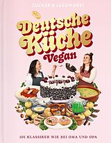 Fester Einband Deutsche Küche Vegan. Ein veganes Kochbuch mit 101 traditionellen Gerichten und Klassikern der deutschen Küche. Das zweite Buch des veganen Foodblogs www.zuckerjagdwurst.com. Einfache Rezepte, ideal für Anfänger. von Zucker&Jagdwurst