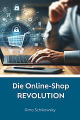 Kartonierter Einband Die Online-Shop REVOLUTION von Arno Schikowsky