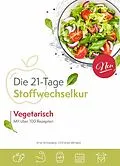E-Book (epub) Die vegetarische 21-Tage Stoffwechselkur von Arno Schikowsky, Christian Mörwald