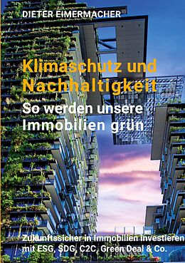 E-Book (epub) Klimaschutz und Nachhaltigkeit  so werden unsere Immobilien grün von Dieter Eimermacher
