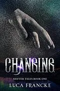 E-Book (epub) Changing (Shifter Tales, #1) von Luca Francke