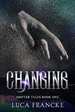 E-Book (epub) Changing (Shifter Tales, #1) von Luca Francke