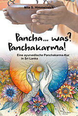 Kartonierter Einband Pancha... was? Panchakarma! von Mila S. Himmelreich