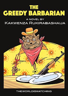 eBook (epub) The Greedy Barbarian de Kakwenza Rukirabashaija