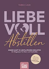 Kartonierter Einband Liebevoll Abstillen Kinder sanft im Abstillprozess begleiten von Tabea Laue