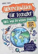 Kartonierter Einband Allgemeinwissen für Teenager  Alles, was Du wissen musst! von Marius Nagel