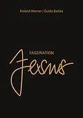 E-Book (epub) Faszination Jesus von Roland Werner, Guido Baltes