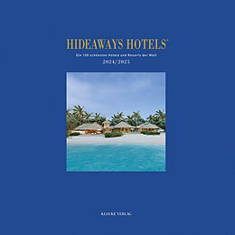 Fester Einband Hideaways Hotels. Die 100 schönsten Hotels und Resorts der Welt / Hideaways Hotels 2024/2025 von Andrea Bala, Gabriele Isringhausen, Anna-Lena Eswein