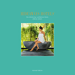 Fester Einband Hideaways Hotels. Die schönsten Spa- und Wellness-Hotels / 2024/2025 von Andrea Bala, Anna-Lena Eswein, Gabriele Isringhausen