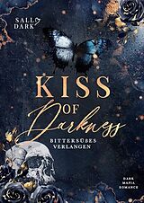 Kartonierter Einband Kiss of Darkness - Bittersüßes Verlangen von Sally Dark