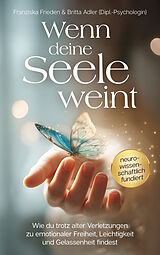 Kartonierter Einband Wenn deine Seele weint von Franziska Frieden, Britta Adler
